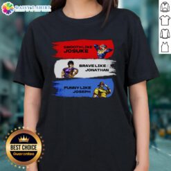 Stylish ladies tee featuring 'Nice Smooth Like Josuke, Brave Like Jonathan, and Like Joseph' design for fans of JoJo's Bizarre Adventure.