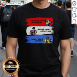 Alt Text: Stylish 'Nice Smooth Like Josuke, Brave Like Jonathan, and Like Joseph' T-shirt featuring iconic JoJo's Bizarre Adventure characters.