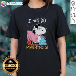 Ladies tee featuring Snoopy with 'I Don't Do Mornings' text - perfect for casual, fun wear.