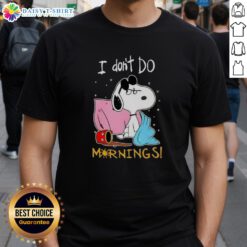 Alt Text: Nice Snoopy I Don't Do Mornings T-Shirt featuring Snoopy graphic, perfect for those who dislike early mornings.