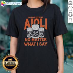Alt Text: Original Do Not Feed Me Aioli Ladies Tee featuring fun graphic design on a stylish women's t-shirt.