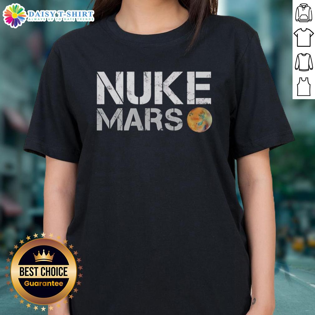 Original Elon Musk Nuke Mars Ladies Tee featuring a bold graphic and stylish design for space enthusiasts.