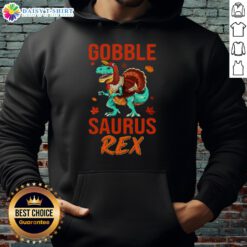 Original Gobble Saurus Rex Thanksgiving hoodie featuring a fun dinosaur design, perfect for festive holiday style.