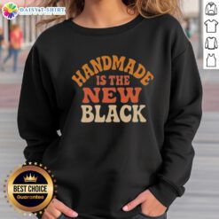 Alt Text: Original Handmade Is The New Black Sweatshirt featuring a stylish design in black, perfect for casual wear.
