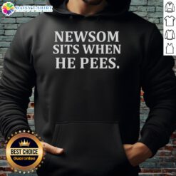 Alt Text: Original Newsom Sits When He Pees Hoodie - Stylish and humorous apparel for fans of political satire and casual wear.