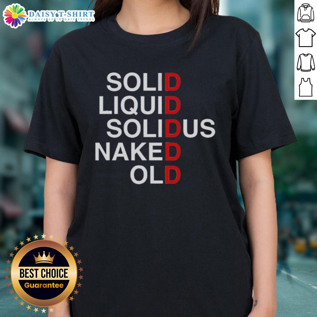 Original Solid Liquid Solidus Naked Old Ladies Tee featuring a unique graphic design on a comfortable t-shirt.