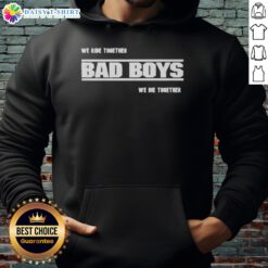 Premium We Ride Together Bad Boys We Die Together 2025 hoodie in black, showcasing bold graphic design and stylish fit.