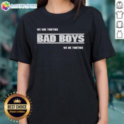 Premium We Ride Together Bad Boys We Die Together 2025 Ladies Tee featuring stylish design for women.