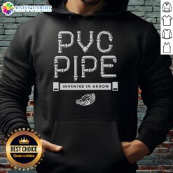 Top PVC Pipe Invented in Akron hoodie featuring a stylish design, perfect for fans of innovation and local pride.