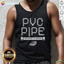 Top PVC pipe invented in Akron printed on a comfortable tank top, showcasing innovative design and style.