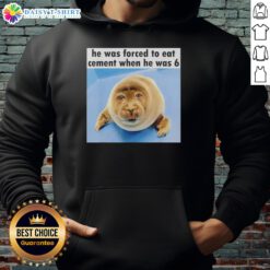 Funny hoodie featuring a silly seal forced to eat cement at age 6, perfect for animal lovers and humor enthusiasts.