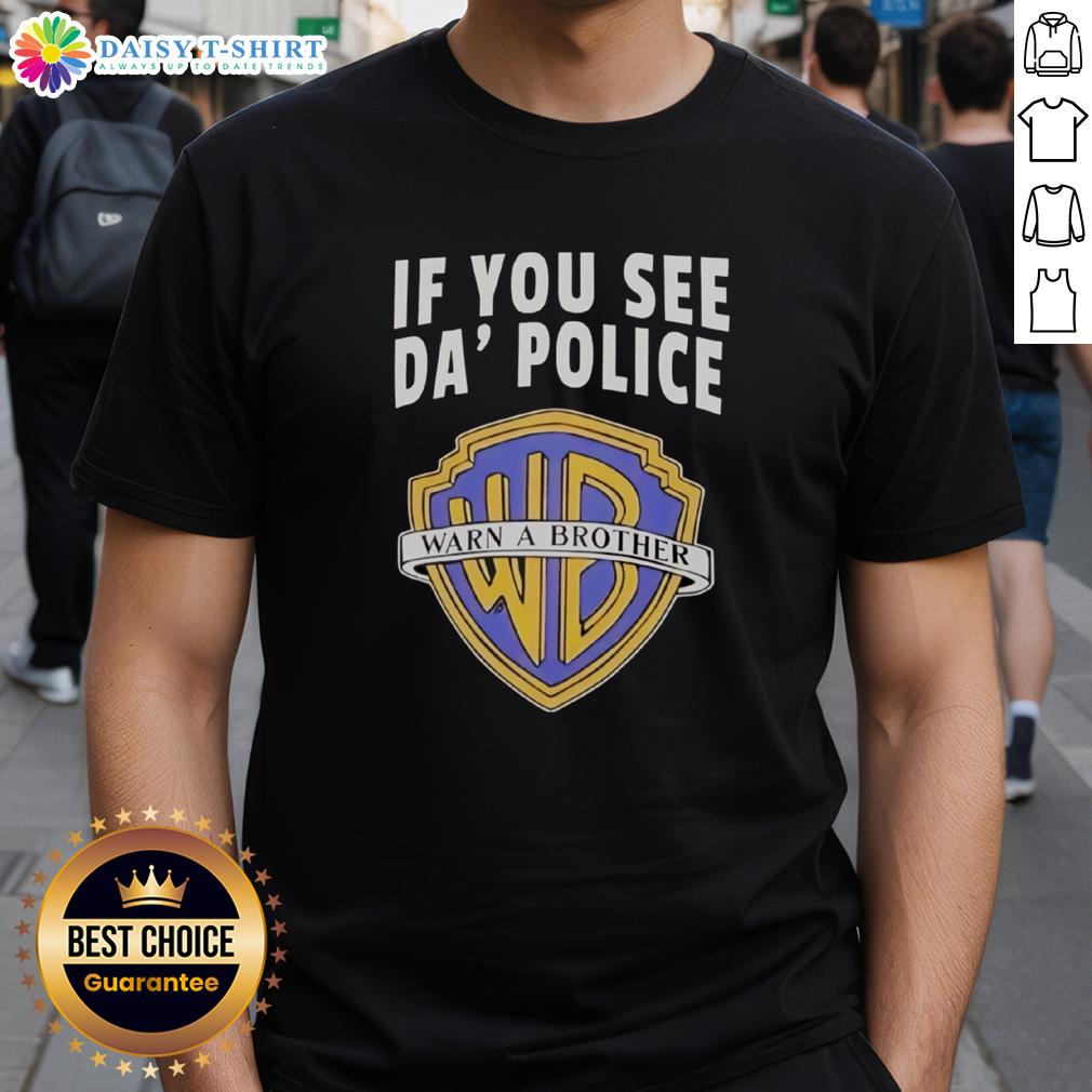 Alt Text: Awesome If You See Da Police Warn A Brother WB Logo T-Shirt featuring bold graphics and a trendy design for casual wear.