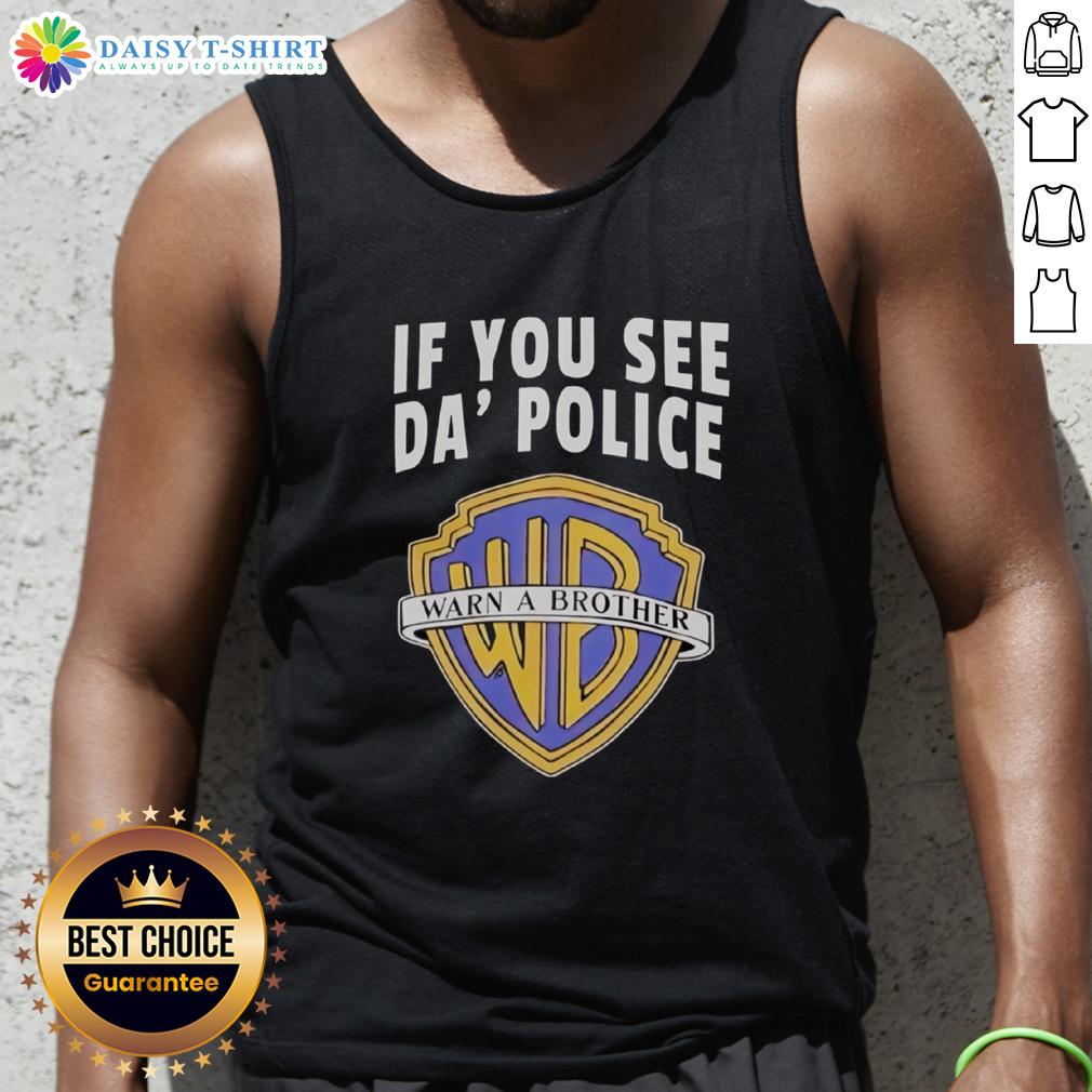 Awesome If You See Da Police Warn A Brother WB Logo Tank Top featuring bold graphics and a stylish design for casual wear.