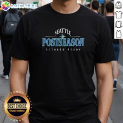 Awesome Seattle Postseason October Ready T-Shirt featuring vibrant team colors and a bold design for fans.