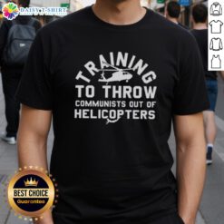 Awesome Training To Throw Communists Out Of Helicopters T-Shirt featuring bold graphics and a humorous design for activists.