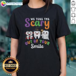 Awesome We Take The Scary Out Of Your Smile Teeth Halloween Ladies Tee, featuring a fun design for Halloween celebrations.