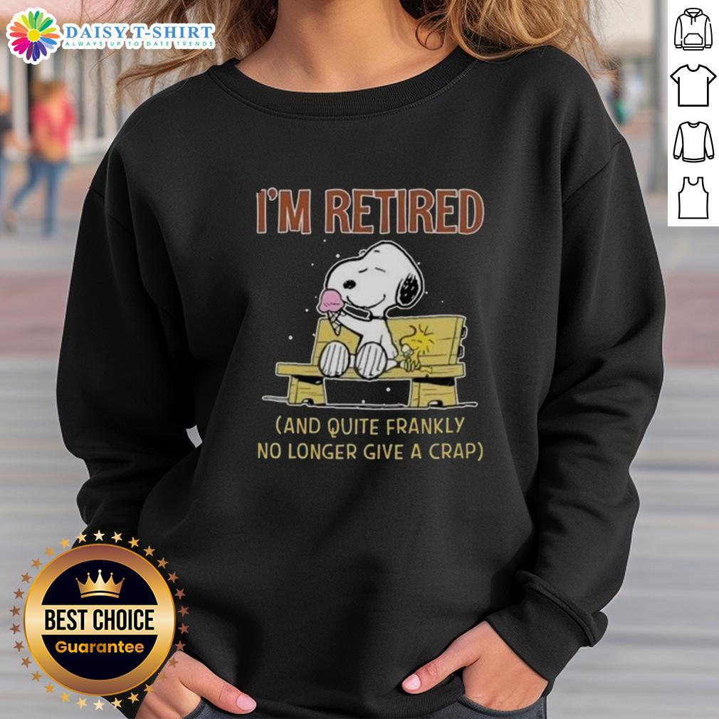 Alt Text: Funny Snoopy and Woodstock sweatshirt featuring I'm Retired and Quite Frankly No Longer Give a Crap design.