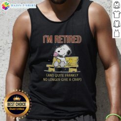 Alt Text: Funny Snoopy and Woodstock tank top featuring I'm Retired and Quite Frankly No Longer Give a Crap slogan.