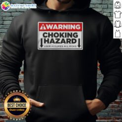 Funny warning choking hazard hoodie, highlighting user assumes all risks with humorous design and bold text.