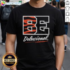 Good Be Delusional Cincinnati Bengals T-Shirt featuring bold graphics and vibrant colors for passionate fans.