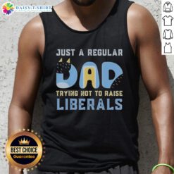 Bluey tank top featuring 'Just a Regular Dad Trying Not to Raise Liberals' slogan, perfect for casual wear and parenting humor.