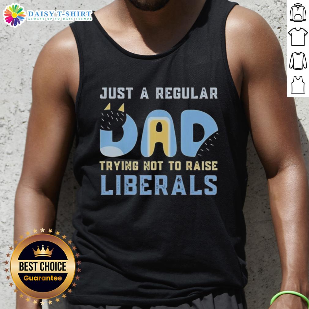 Bluey tank top featuring 'Just a Regular Dad Trying Not to Raise Liberals' slogan, perfect for casual wear and parenting humor.