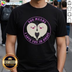 Good Boo Means I Love You In Ghost Cute T-Shirt featuring a playful ghost design perfect for Halloween lovers.