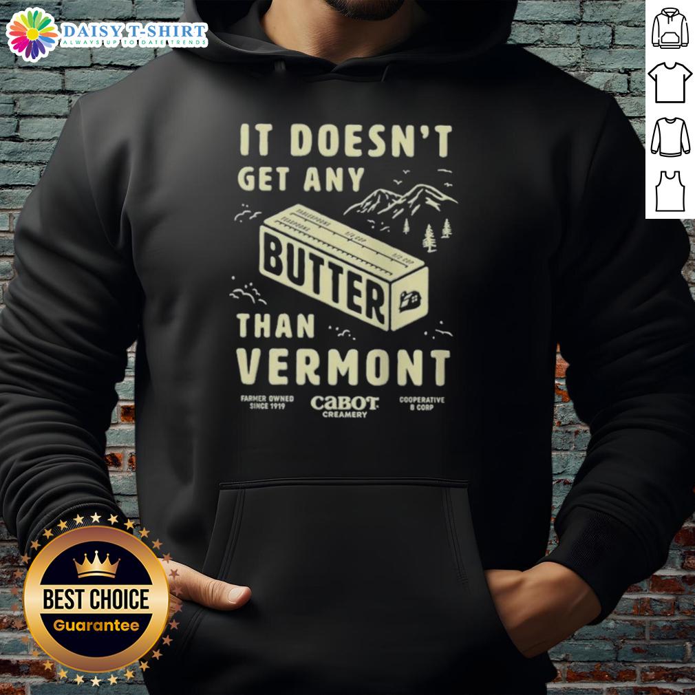 Cozy Vermont hoodie featuring 'Good Butter, It Doesn't Get Any Better' design, perfect for chilly days and outdoor adventures.