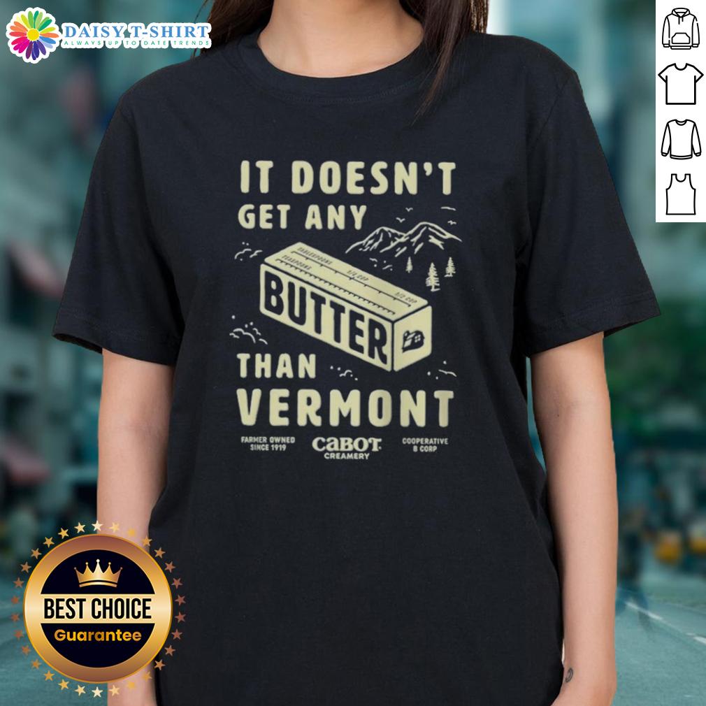Vermont Ladies Tee featuring 'Good Butter, It Doesn't Get Any Better' slogan, perfect for casual wear and butter enthusiasts.