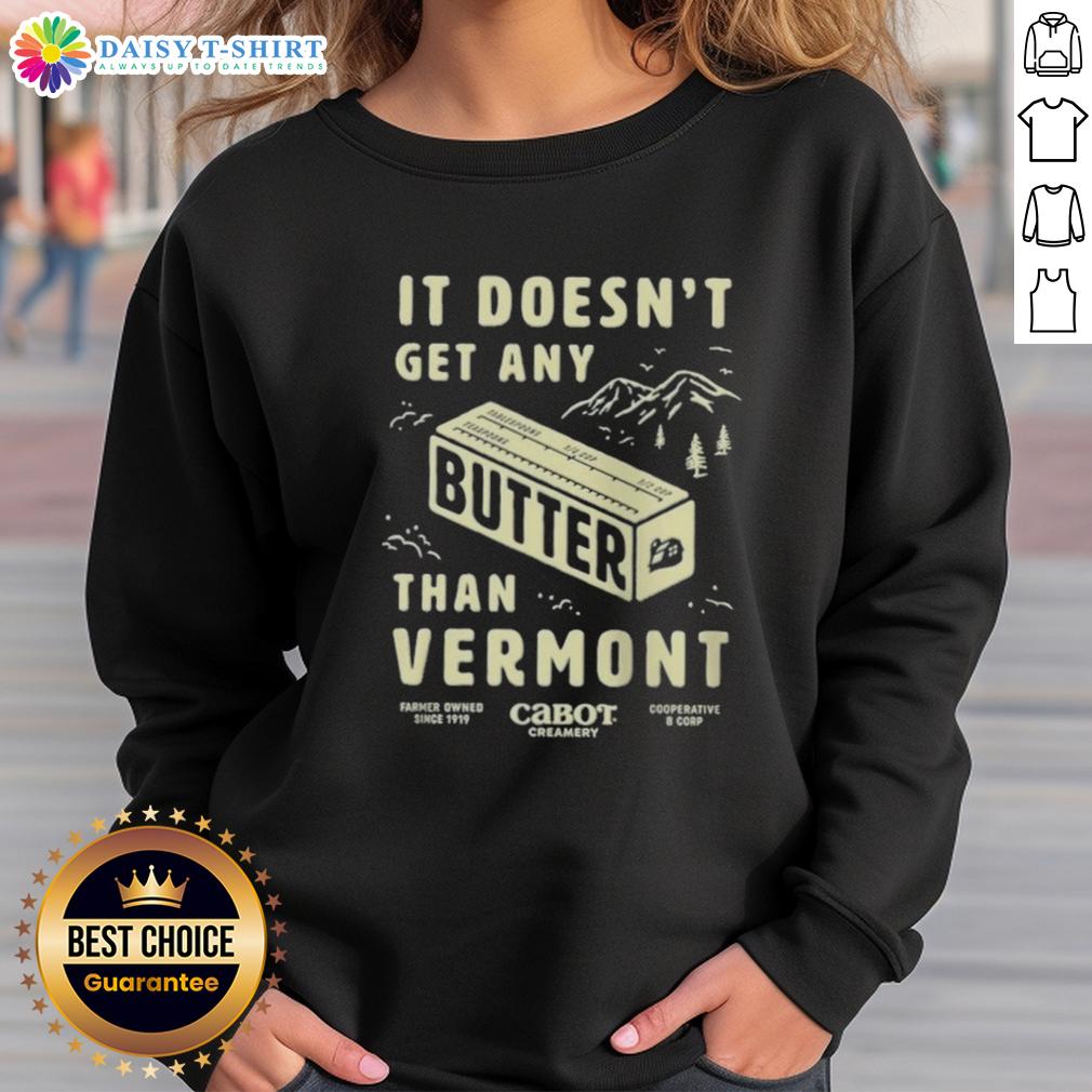 Vermont sweatshirt featuring the phrase 'Good Butter - It Doesn't Get Any Better' in a cozy, stylish design.