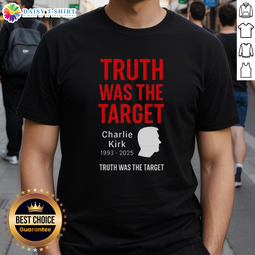 Good Charlie Kirk Was The Target 1993-2025 Memorial T-Shirt featuring a bold design honoring Charlie Kirk's legacy.