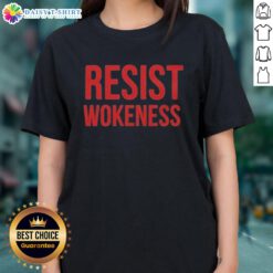 Good Resist Wokeness Vote Republican 2025 Ladies Tee featuring bold text on a stylish women's shirt design.