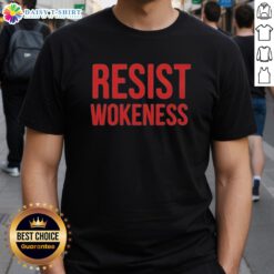 Good Resist Wokeness Vote Republican 2025 T-Shirt featuring bold text on a stylish tee for political expression.