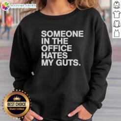 Alt Text: Good Someone Hates My Guts Sweatshirt in black, featuring bold white text, perfect for casual wear and humor.