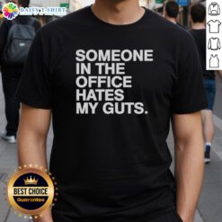 Good Someone Hates My Guts T-Shirt featuring bold text design, perfect for expressing your unique attitude and style.