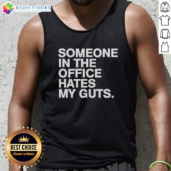 Good Someone Hates My Guts tank top featuring bold text design, perfect for making a statement in casual fashion.