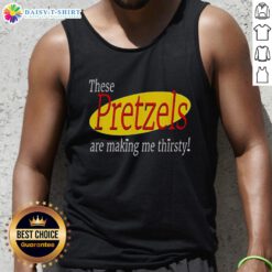 Funny Seinfeld tank top featuring 'Good, These Pretzels Are Making Me Thirsty' quote, perfect for fans of the show.