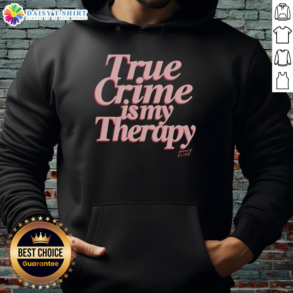Good True Crime Is My Therapy hoodie featuring a stylish design, perfect for true crime enthusiasts and cozy wear.