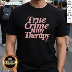 Good True Crime Is My Therapy T-Shirt featuring a stylish design, perfect for true crime enthusiasts and casual wear.