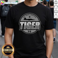 Alt Text: Good U.S. Naval Aviation F-5 Tiger Jet Military Aircraft Pilot T-Shirt featuring a vibrant jet graphic and bold text.