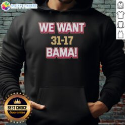 Good We Want Bama hoodie celebrating Florida State's victory over Alabama 31-17 in vibrant colors and bold design.