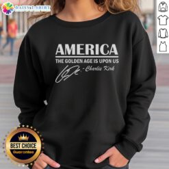 Charlie Kirk sweatshirt featuring 'Hot America: The Golden Age Is Upon Us' design, perfect for patriots and trendsetters.
