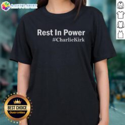 Alt Text: Hot Charlie Kirk Rest In Power Ladies Tee featuring bold graphics and a stylish design for women.