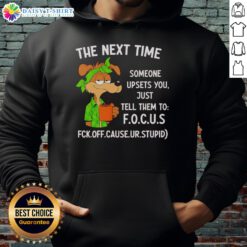 Focus hoodie featuring motivational quote: 'Hot - The Next Time Someone Upsets You, Just Tell Them to Focus.'