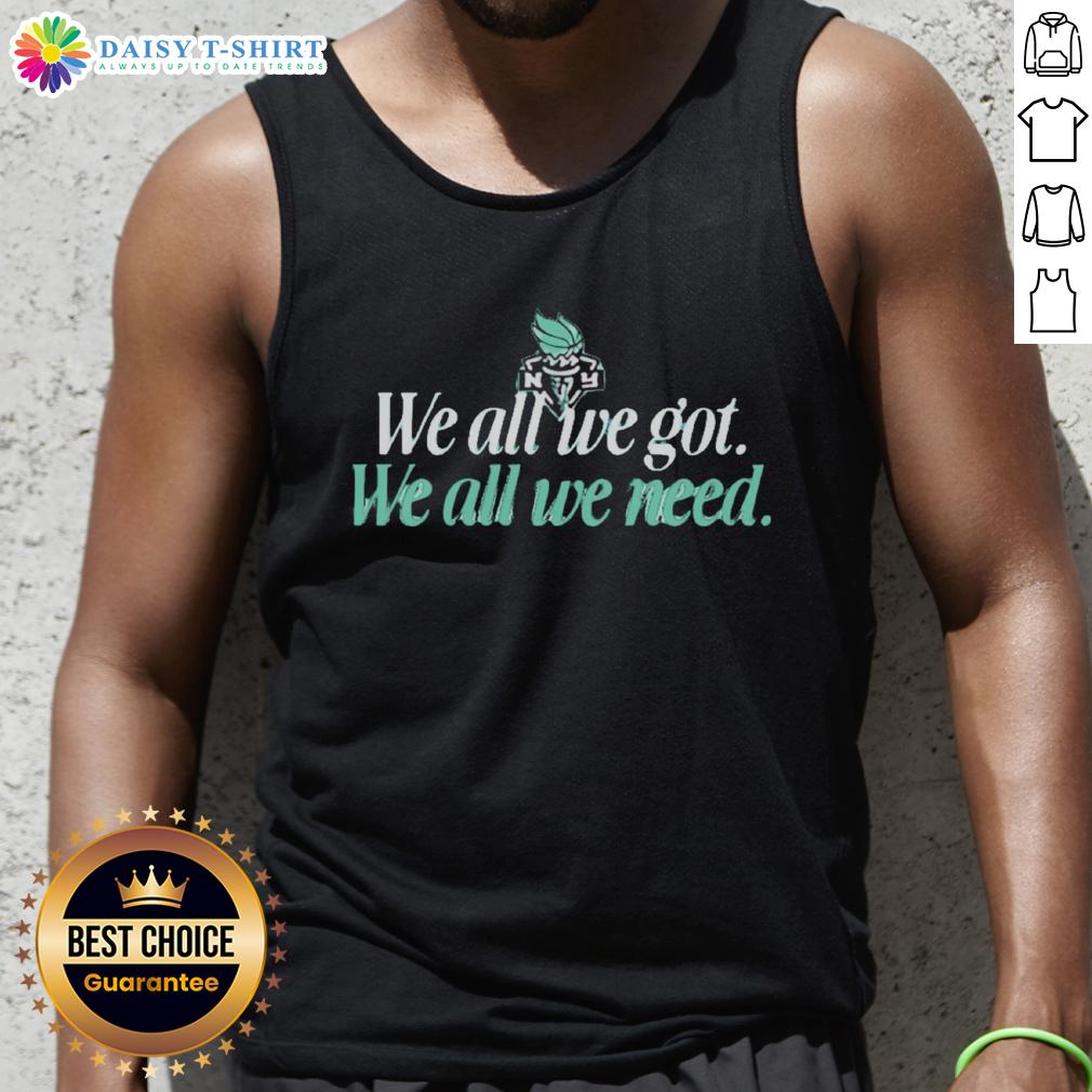 Hot We All We Got We All We Need New York Liberty tank top featuring vibrant colors and bold graphic design.
