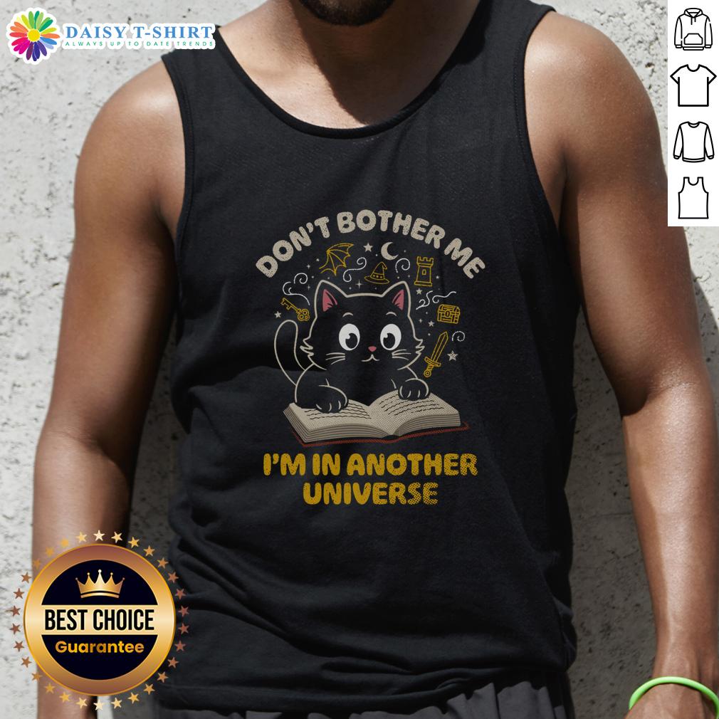 Cool tank top featuring a cat graphic and the phrase 'Don't Bother Me, I'm In Another Universe' for cat lovers.