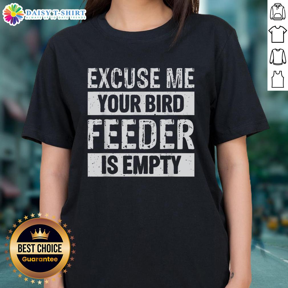 Funny 'Nice, Excuse Me, Your Birdfeeder Is Empty' ladies tee design featuring a playful bird graphic and vibrant colors.