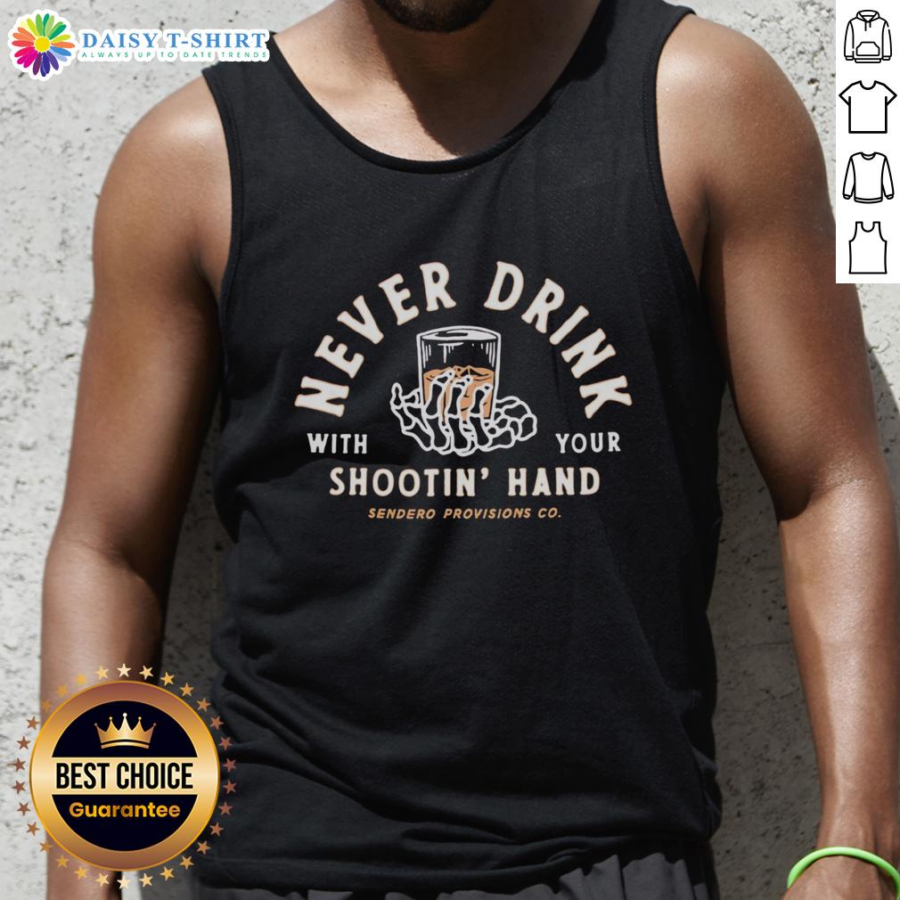 Sendero Provisions Co Tank Top featuring 'Nice Never Drink With Your Shootin Hand' graphic for outdoor enthusiasts.