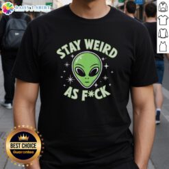 Funny alien head graphic on a retro t-shirt with the text 'Nice Stay Weird As Fck' for a quirky fashion statement.