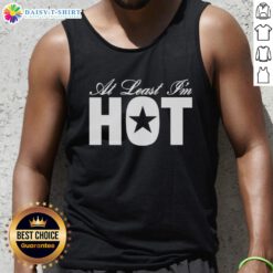 Official At Least I'm Hot tank top featuring a stylish design, perfect for casual summer outfits.